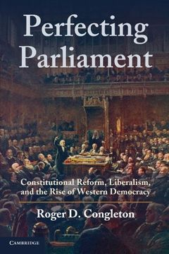 portada Perfecting Parliament: Constitutional Reform, Liberalism, and the Rise of Western Democracy 