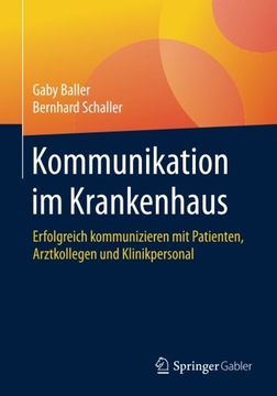 portada Kommunikation im Krankenhaus: Erfolgreich kommunizieren mit Patienten, Arztkollegen und Klinikpersonal (German Edition)