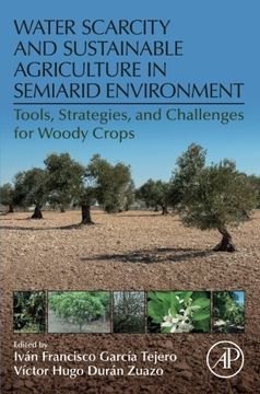portada Water Scarcity and Sustainable Agriculture in Semiarid Environment: Tools, Strategies, and Challenges for Woody Crops (en Inglés)