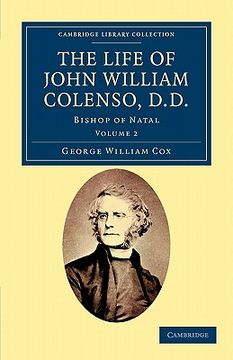 portada The Life of John William Colenso, D. D. 2 Volume Set: The Life of John William Colenso, D. D. - Volume 2 (Cambridge Library Collection - African Studies) (en Inglés)