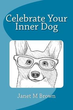 portada Celebrate Your Inner Dog (en Inglés)