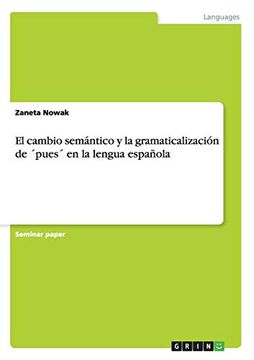 portada El Cambio Semántico y la Gramaticalización de ´Pues´ en la Lengua Española