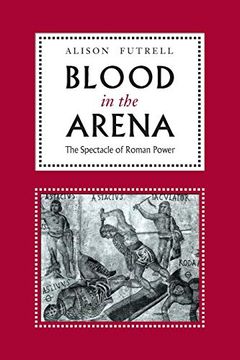 portada Blood in the Arena: The Spectacle of Roman Power (in English)