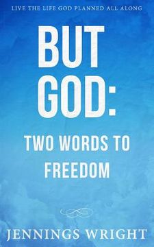 portada But God: Two Words to Freedom (en Inglés)