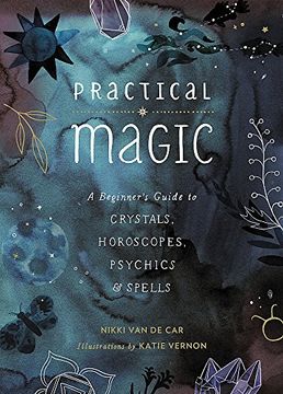 portada Practical Magic: A Beginner's Guide to Crystals, Horoscopes, Psychics, and Spells (en Inglés)