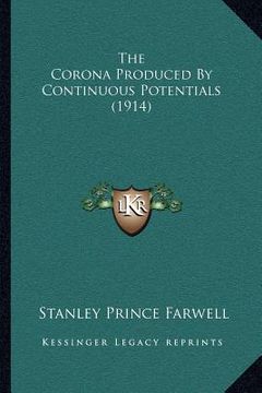 portada the corona produced by continuous potentials (1914) (en Inglés)