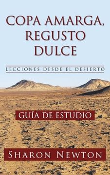 portada Copa Amarga, Regusto Dulce Lecciones Desde El Desierto: Guía de Estudio