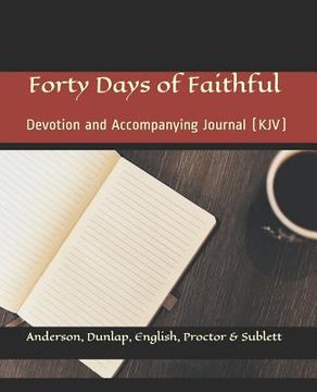 portada Forty Days of Faithful: Changing the World for Jesus, One Person, One Family at a Time (en Inglés)