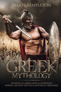 portada Greek Mythology: Legends of Greek Gods & Goddesses, Heroes, Ancient Battles & Mythical Creatures