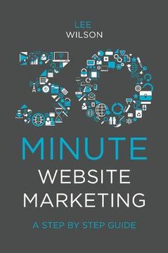 portada 30-Minute Website Marketing: A Step by Step Guide (en Inglés)