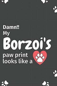 portada Damn! My Borzoi's paw Print Looks Like a: For Borzoi dog Fans (in English)