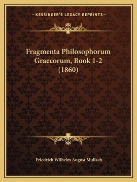 portada Fragmenta Philosophorum Graecorum, Book 1-2 (1860) (in Latin)