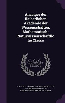 portada Anzeiger der Kaiserlichen Akademie der Wissenschaften, Mathematisch-Naturwissenschaftliche Classe