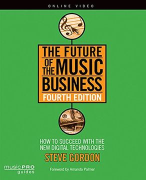 portada The Future of the Music Business: How to Succeed with the New Digital Technologies, Fourth Edition (Music Pro Guides)