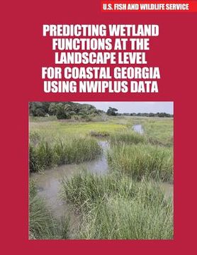 portada Predicting Wetland Functions at the Landscape Level for Coastal Georgia Using NWIPlus Data