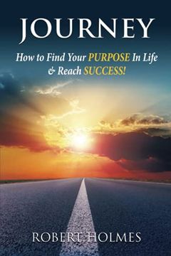 portada Journey: How to Find Your Purpose in Life & Reach Success: How to Find Your Purpose in Life and Reach Success (en Inglés)