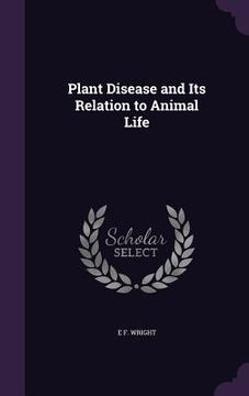 portada Plant Disease and Its Relation to Animal Life (en Inglés)