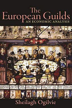 portada The European Guilds: An Economic Analysis (The Princeton Economic History of the Western World) (en Inglés)