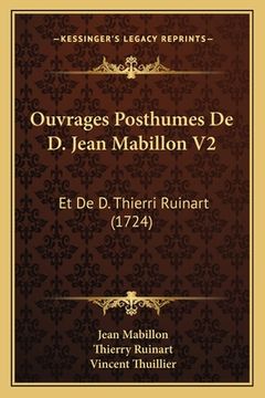 portada Ouvrages Posthumes De D. Jean Mabillon V2: Et De D. Thierri Ruinart (1724) (en Francés)