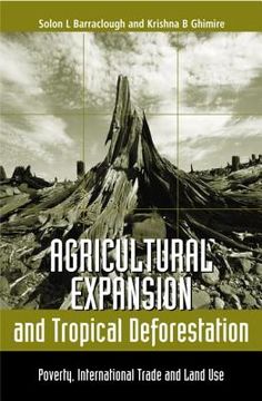 portada Agricultural Expansion and Tropical Deforestation: International Trade, Poverty and Land Use (en Inglés)