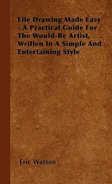 portada life drawing made easy - a practical guide for the would-be artist, written in a simple and entertaining style (in English)