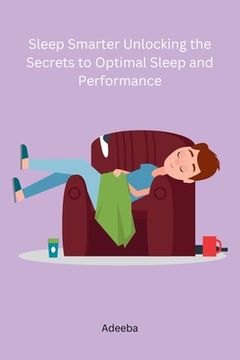 portada Sleep Smarter Unlocking the Secrets to Optimal Sleep and Performance (en Inglés)