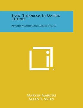 portada Basic Theorems in Matrix Theory: Applied Mathematics Series, No. 57 (en Inglés)