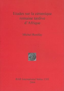 portada Etudes sur la Ceramique Romaine Tardive D'afrique (Bar International) (en Inglés)