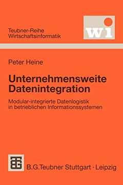portada Unternehmensweite Datenintegration: Modular-Integrierte Datenlogistik in Betrieblichen Informationssystemen (en Alemán)