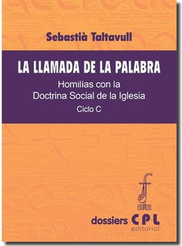 portada Llamada de la Palabra, La. Ciclo C: Homilías con la Doctrina Social de la Iglesia. Ciclo C (DOSSIERS CPL)