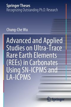portada Advanced and Applied Studies on Ultra-Trace Rare Earth Elements (Rees) in Carbonates Using Sn-Icpms and La-Icpms (in English)