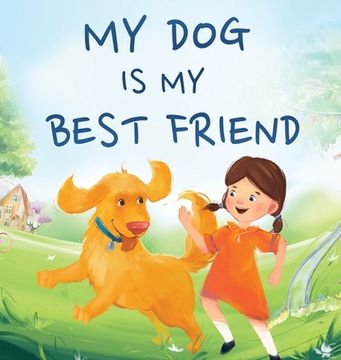 portada My dog is my Best Friend: A Story About Friendship (en Inglés)