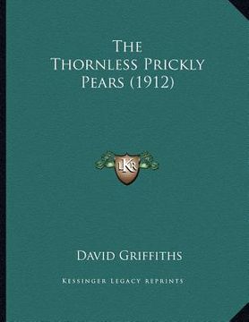 portada the thornless prickly pears (1912) (en Inglés)