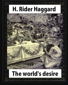portada The world's desire,by H. Rider Haggard and Maurice Greiffenhagen(illustrated): Maurice Greiffenhagen RA (London 15 December 1862 – 26 December 1931)