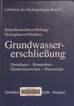 portada Grundwassererschließung. Grundlagen, Brunnenbau, Grundwasserschutz, Wasserrecht; Mit 81 Tabellen. (en Alemán)