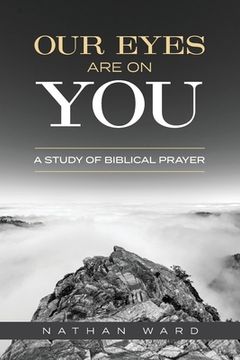 portada Our Eyes Are On You: A Study of Biblical Prayer (en Inglés)