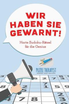 portada Wir haben Sie gewarnt! Harte Sudoku-Rätsel für die Genius (in German)