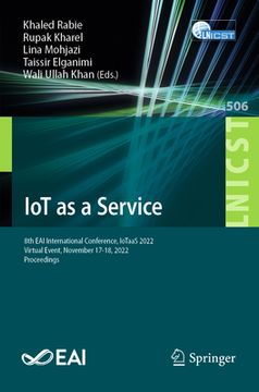 portada Iot as a Service: 8th Eai International Conference, Iotaas 2022, Virtual Event, November 17-18, 2022, Proceedings