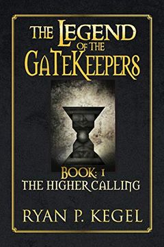 portada The Legend of the Gatekeepers: The Higher Calling (en Inglés)