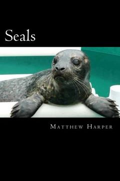 portada Seals: A Fascinating Book Containing Seal Facts, Trivia, Images & Memory Recall Quiz: Suitable for Adults & Children (Matthew Harper)