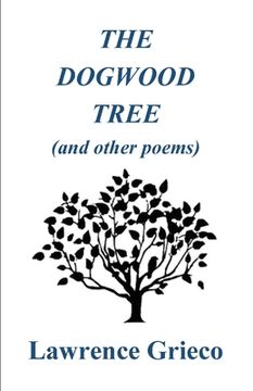 portada The Dogwood Tree: and Other Poems (en Inglés)