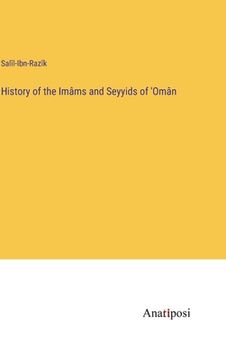 portada History of the Imâms and Seyyids of 'Omân (in English)