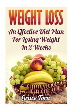 portada Weight Loss: An Effective Diet Plan For Losing Weight In 2 Weeks (en Inglés)