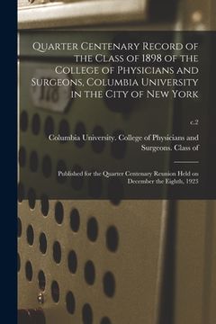 portada Quarter Centenary Record of the Class of 1898 of the College of Physicians and Surgeons, Columbia University in the City of New York: Published for th