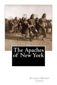 portada The Apaches of New York (en Inglés)