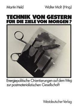 portada Technik Von Gestern Für Die Ziele Von Morgen?: Energiepolitische Orientierungen Auf Dem Weg Zur Postmaterialischen Gesellschaft (in German)