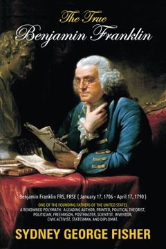 portada The True Benjamin Franklin (en Inglés)