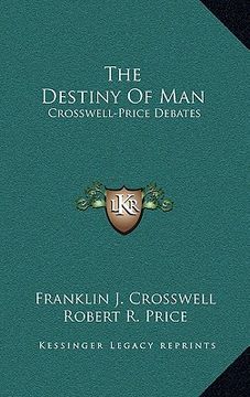 portada the destiny of man: crosswell-price debates