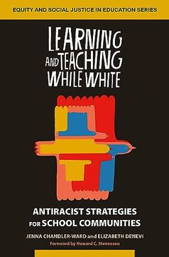 portada Learning and Teaching While White: Antiracist Strategies for School Communities (Equity and Social Justice in Education Series) (en Inglés)