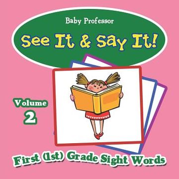 portada See It & Say It!: Volume 2 First (1st) Grade Sight Words (en Inglés)